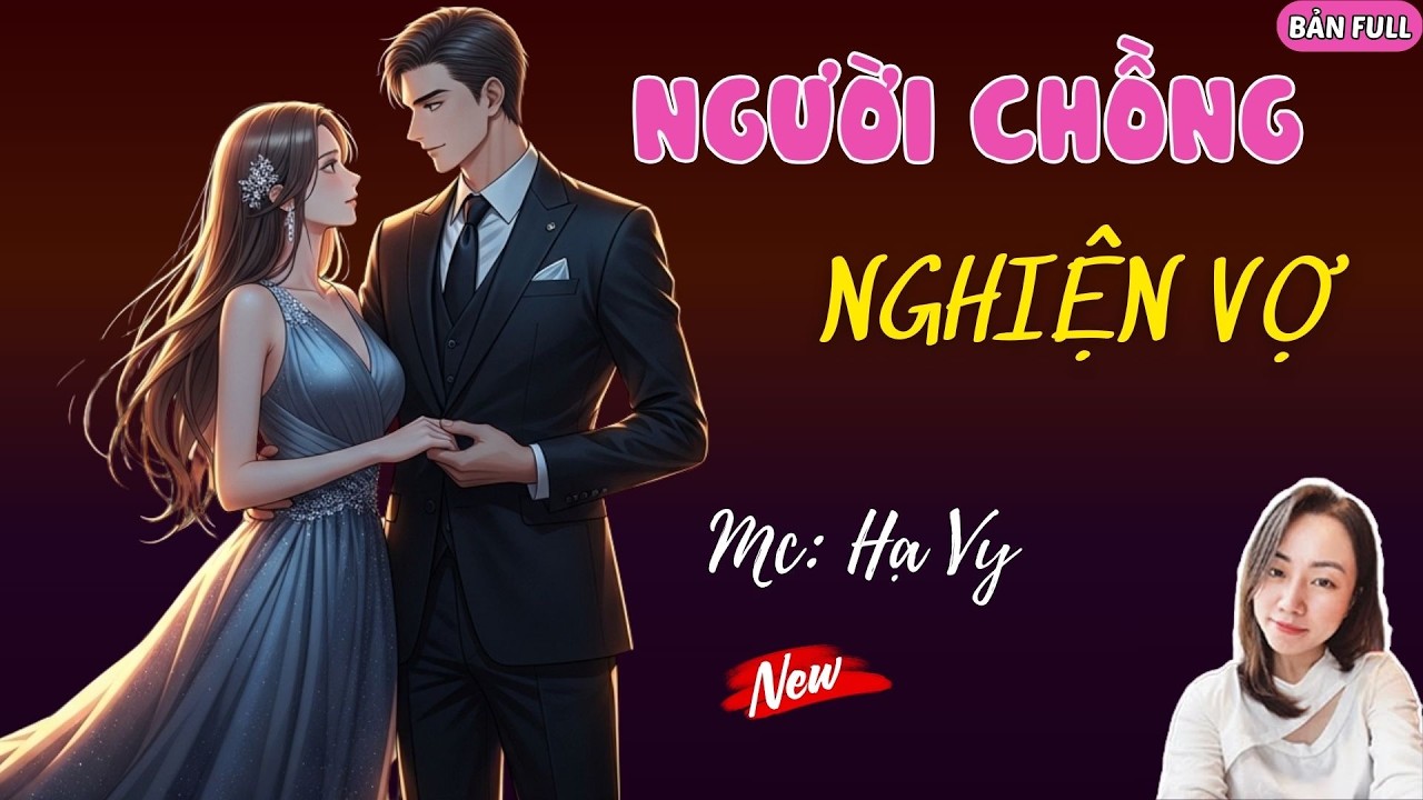 NGƯỜI CHỒNG NGHIỆN VỢ | MC HẠ VY DIỄN ĐỌC.