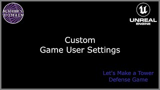 47 - Custom Game User Settings - Let's Make a Tower Defense Game screenshot 4
