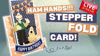 Probably the FUNNIEST Cardmaking Live Ive every done! | Ham Hands | Stepper Card | 08/02/2021