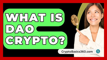 What Is Dao Crypto? - CryptoBasics360.com