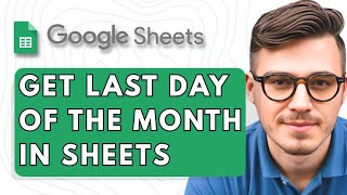 How To Get Last Day of the Month in Google Sheets [2025 Guide] Update