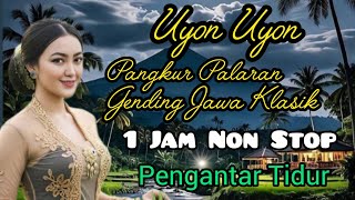 1 Jam Non Stop! Uyon Uyon Pangkur Palaran Gending Jawa Klasik