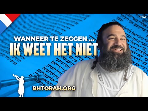 Parashat Vayeitzei: Wanneer te zeggen Ik weet het niet