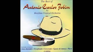 The Best of Antônio Carlos Jobim by The Brazilian Tropical Orchestra