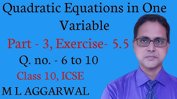 Quadratic Equations in One Variable | Exercise - 5.5 Part 3 | ICSE Class 10 | M L AGGARWAL Solution