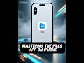 Mastering the Files App on Iphone