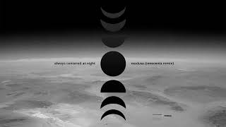always centered at night feat. moby & Aynzli Jones - 'medusa'  (Innocents Remix) (Official Audio)