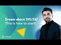 Dream about DELTA? This is how to start!