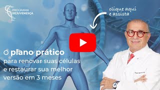 O Plano para RENOVAR sua células e RESTAURAR sua melhor versão em 3 meses - Programa Rejuvenesça