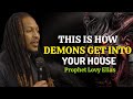 WATCH HOW DEMONS GAIN ACCESS TO YOUR HOUSE • PROPHET LOVY ELIAS
