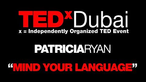 Mind your language: Patricia Ryan at TEDxDubai 2010