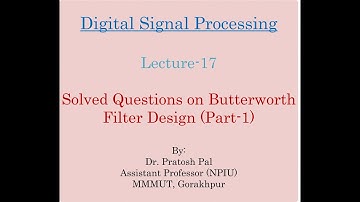 DSP Lecture-17 : Solved Questions on Butterworth Filter Design (Part-1)