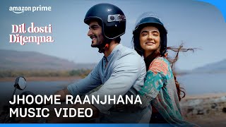 Jhoome Raanjhana | Music Video | Prathamesh Tambe, Chandan Jaiswal | Dil Dosti Dilemma