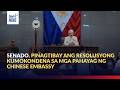 Senado, pinagtibay ang resolusyong kumokondena sa mga pahayag ng Chinese... | GMA Integrated News