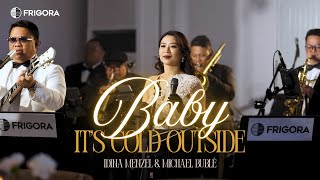 Baby, It's Cold Outside (cover) - Idina Menzel \u0026 Michael Buble | FRIGORA
