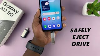 Samsung Galaxy A17 5G: How To Safely Eject USB Flash Drive