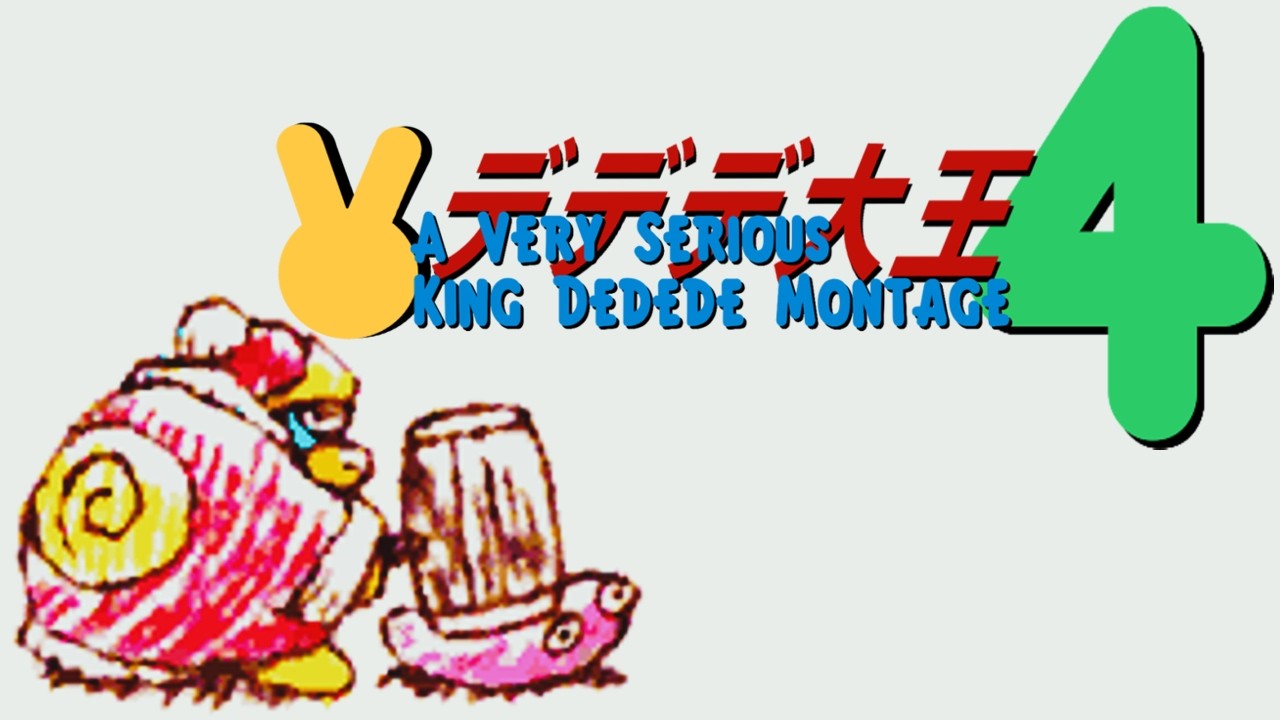 A Very Serious King Dedede Montage 4