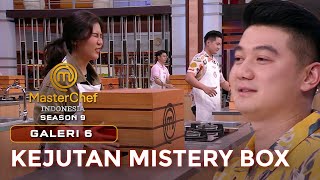 KEJUTAN PEREBUTAN MISTERY BOX DIMULAI! | GALERI 6 | MASTERCHEF INDONESIA