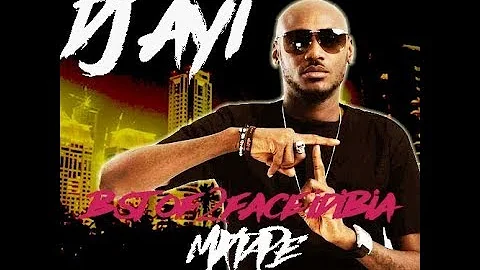 BEST OF 2FACE IDIBIA MIXTAPE  PLAYLIST by DJ AYI