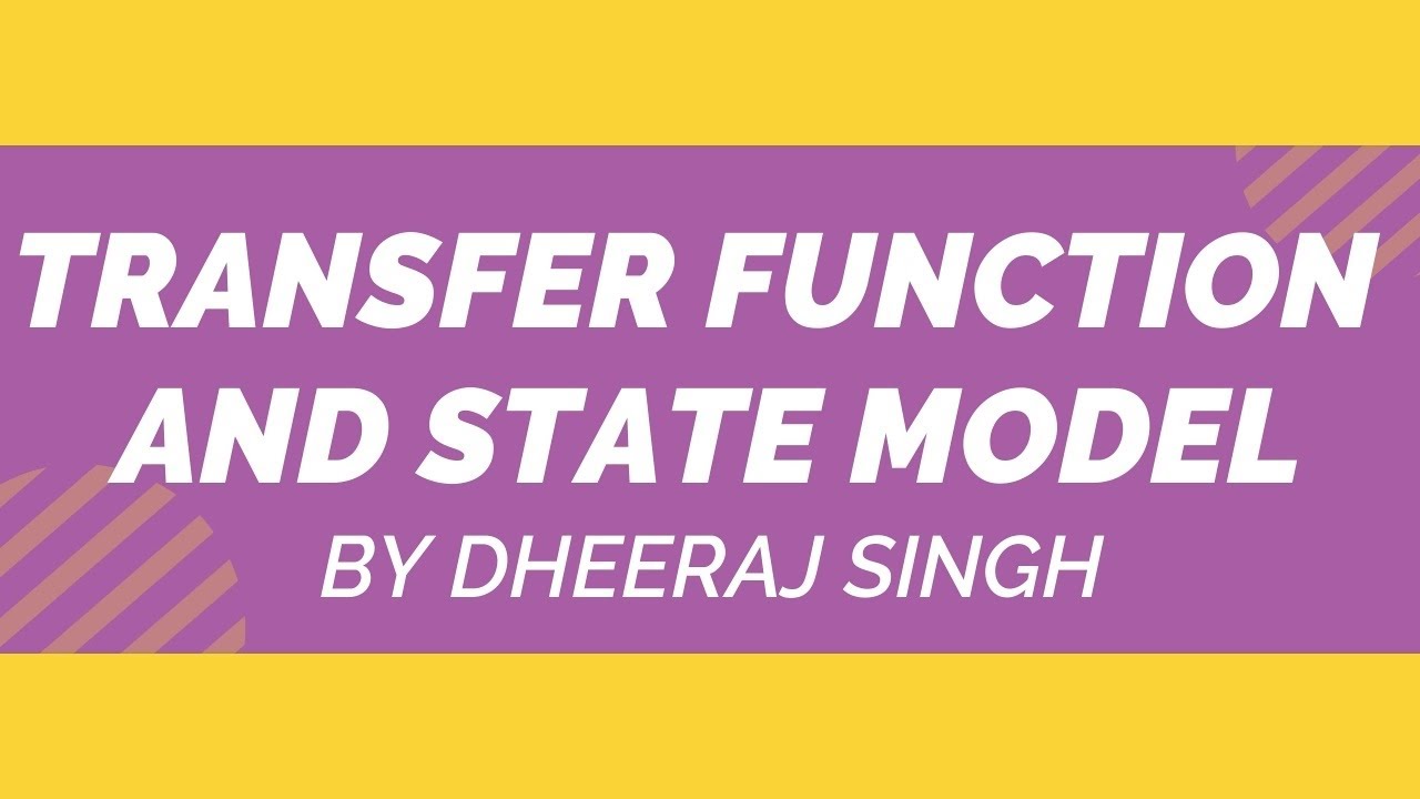 TRANSFER FUNCTION AND STATE MODEL | CONTROL SYSTEM | BY DHEERAJ SINGH ...
