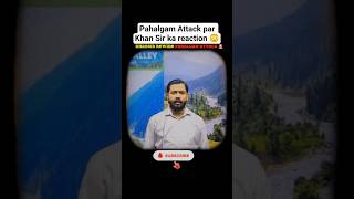 Khan Sir ka emotional reaction Pahalgam par 💔#khansir #pahalgamattack #emotional#viral#yputubeshorts