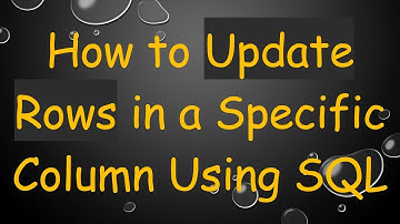 How to Update Rows in a Specific Column Using SQL
