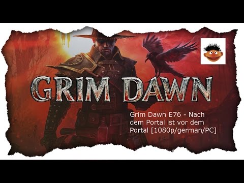 Grim Dawn E 76 - Nach den Portal ist vor dem Portal [1080p/german/PC]