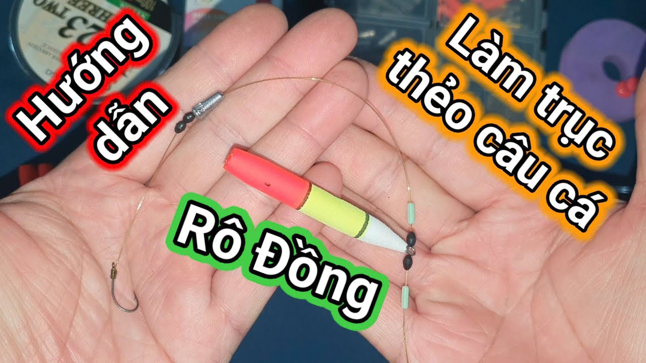 HƯỚNG DẪN CÂU CÁ #8 - LÀM TRỤC THẺO CÂU CÁ RÔ ĐỒNG ĐƠN GIẢN CHO NGƯỜI MỚI BIẾT CÂU
