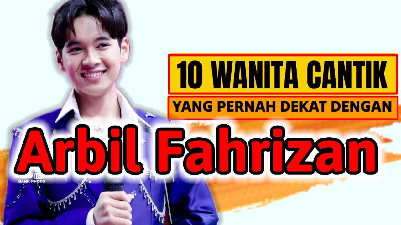 10 WANITA CANTIK YANG PERNAH DEKAT DENGAN ARBIL FAHRIZAN 