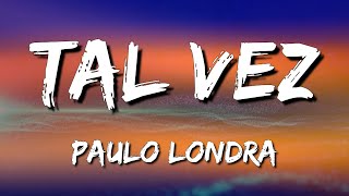 Paulo Londra - Tal Vez (Letra\\\\Lyrics)