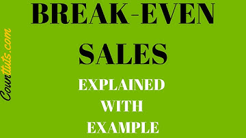 Break Even Sales | Explained with Example