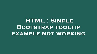 Famous HTML : Simple Bootstrap tooltip example not working Wealth