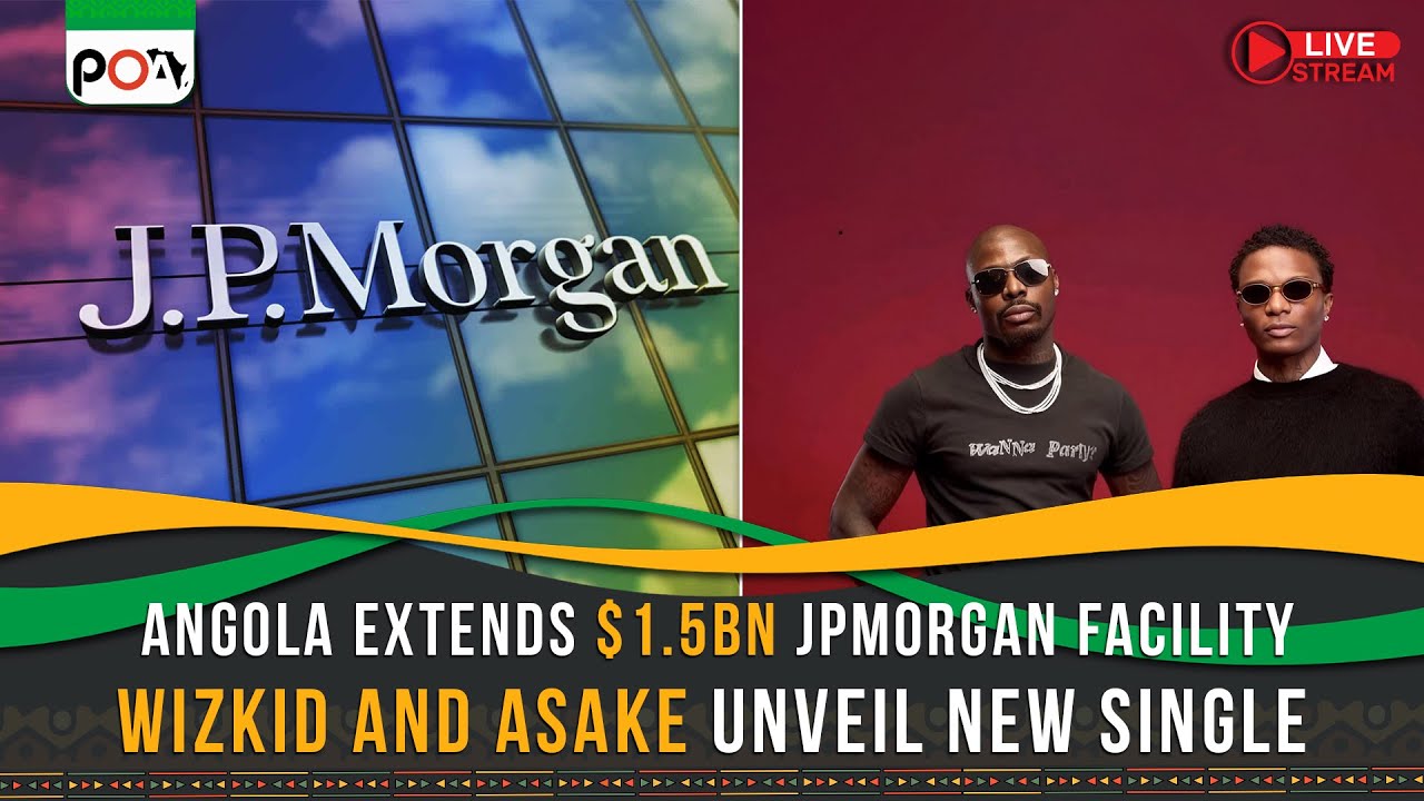 Angola extends $1.5bn JPMorgan facility, Wizkid and Asake Unveil New Single