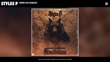 Styles P - Cried on Sunday (Official Audio)