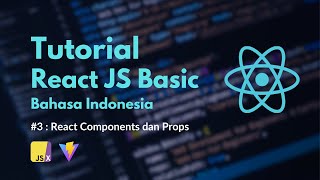 Tutorial React JS Basic Untuk Pemula | #03 React Component dan Props (2 Teknik)