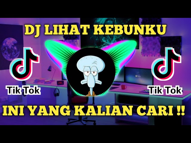 DJ LIHAT KEBUNKU VIRAL TIK TOK class=