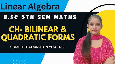 B.Sc 5th sem Maths|| Ch- Bilinear & Quadratic form || By Jyoti Chaudhary ✍️✍️