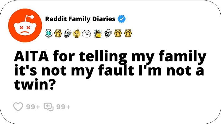 AITA for telling my family it's not my fault I'm not a twin?