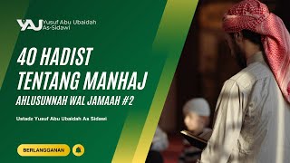 40 HADIST TENTANG MANHAJ AHLU SUNNAH WAL JAMA''AH #2