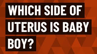 Which side of uterus is baby boy?