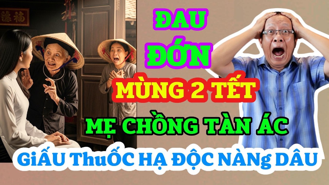 Mùng 2 Tết MẸ CHỒNG TÀN ĐỘC Lên Kế Hoạch Đưa Nàng Dâu Vào Cửa Tử và cái kết / TÂM SỰ CÙNG VĂN SÂM