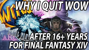 Why I QUIT WOW after 16+ years for Final Fantasy XIV