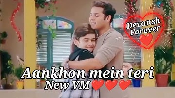 Devansh New ❤ VM.aankhon mein teri song.@Vansh.Sayani @DevJoshiDJ.#balveerreturns #statusvideo.