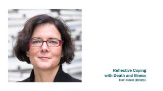 Havi Carel: Reflective Coping with Death and Illness
