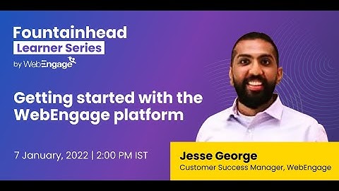 Learner masterclass: Getting started with the WebEngage dashboard by Jesse George