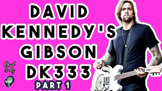 DAVID KENNEDY'S GIBSON DK333 [Part 1]