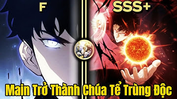 FULL BỘ | Tiến Hoá Từ Cấp F Đến Cấp SSS, Main Trở Thành Chúa Tể Trùng Độc | Review Truyện Tranh