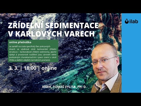 Zřídelní sedimentace v Karlových Varech - RNDr. Tomáš Vylita, Ph.D.