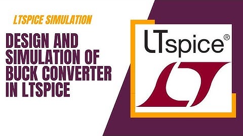 Design and Simulation of Buck converter in LTSpice | How to design a Buck Converter | LTSpice basics