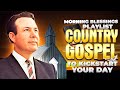 Morning Blessings - Nostalgic Country Gospel Songs With Lyrics to Kickstart Your Day - Healing Hymns